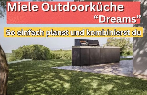 Modulare Freiheit für Gourmets: Die Außenküche Miele Dreams im exklusiven Check