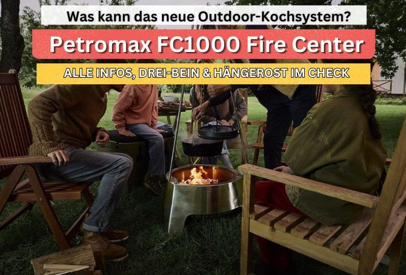 Petromax Fire Center FC1000 Station: Was kann das neue Flaggschiff für deine Outdoor-Küche?